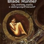 Blade Runner. Czy androidy marzą o elektrycznych owcach?