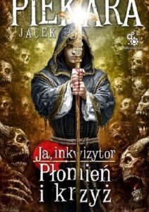 Ja, inkwizytor. Płomień i krzyż t. I