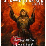 Świat inkwizytorów. Płomień i krzyż t. IV
