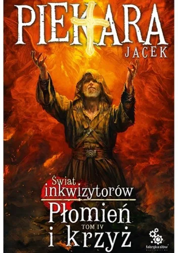 Świat inkwizytorów. Płomień i krzyż t. IV