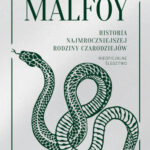 Malfoy. Historia najmroczniejszej rodziny czarodziejów