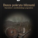 Dusza pokryta bliznami. Opowieści z meekhańskiego pogranicza