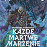 Każde martwe marzenie. Opowieści z meekhańskiego pogranicza