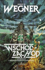 Opowieści z meekhańskiego pogranicza. Wschód-Zachód