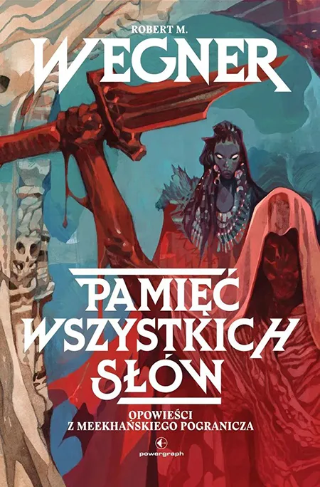 Pamięć wszystkich słów. Opowieści z meekhańskiego pogranicza